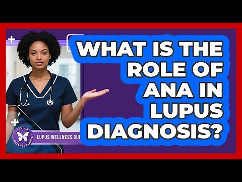 What Is the Role of ANA in Lupus Diagnosis?