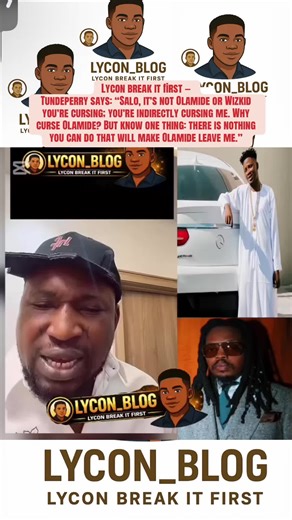 Lycon break it first — Tundeperry says: “Salo, it’s not Olamide or Wizkid you’re cursing; you’re indirectly cursing me. Why curse Olamide? But know one thing: there is nothing you can do that will make Olamide leave me.”#fyp #lycon_blog #peller #salo #tundeperry