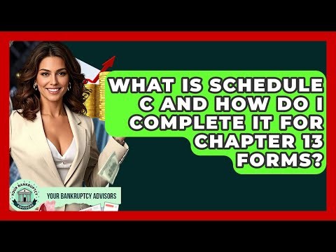 What Is Schedule C And How Do I Complete It For Chapter 13 Forms? - Your Bankruptcy Advisors