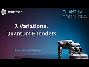 7. Variational Quantum Encoders || Quantum Encoding Techniques || ANANTWAVE