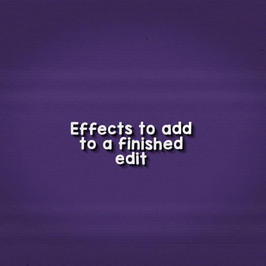 Effects to Enhance Your Final Edit