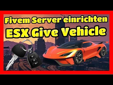 Fivem Server einrichten # 224 // ESX Give Vehicle Script // Einfügen & Installieren Tutorial