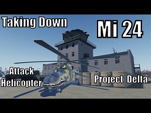 Project Delta Taking down the Mi 24 chopper