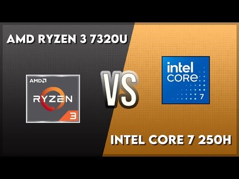 AMD Ryzen 3 7320U vs Intel Core 7 250H Technical Comparison