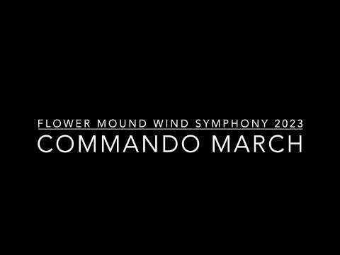 Commando March - Flower Mound Wind Symphony 2023