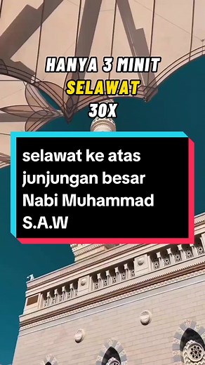 Selawat 30 Kali Hanya 3 Minit: Jom Selawat Ke Atas Junjungan Besar Nabi Muhammad S.A.W