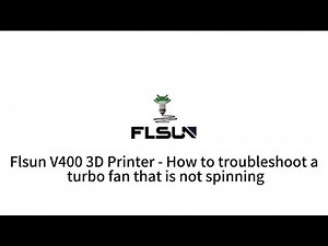 Flsun V400 3D Printer - How to troubleshoot a turbo fan that is not spinning