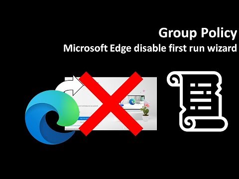 Group Policy: Microsoft Edge disable first run wizard