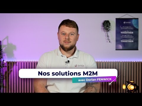 Découvrez nos solutions M2M avec Dorian FENWICK