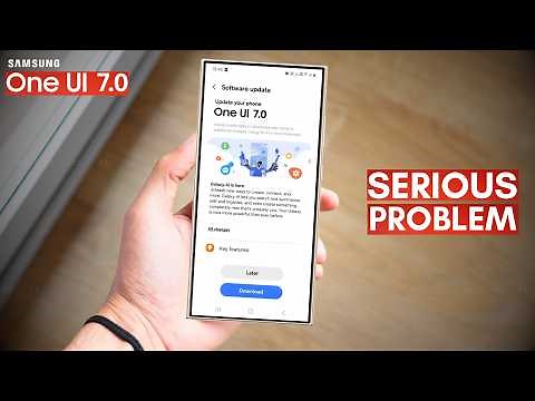 Samsung One UI 7 - Major Problems, Bugs & ISSUES!