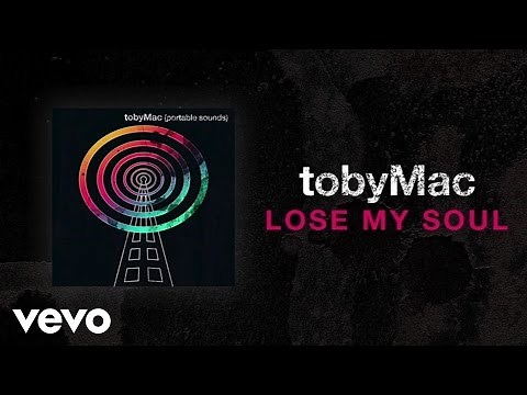TobyMac - Lose My Soul (Lyric Video) ft. Kirk Franklin, Mandisa
