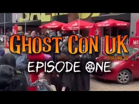 Ghost Con UK Vol. III - GCTV - Episode One