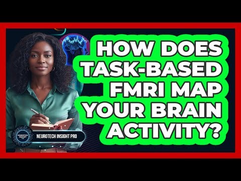 How Does Task-based fMRI Map Your Brain Activity? - Neurotech Insight Pro