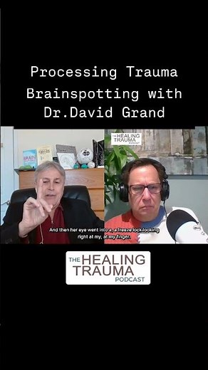 Processing Trauma with Brainspotting - with Dr.David Grand #healing #podcast