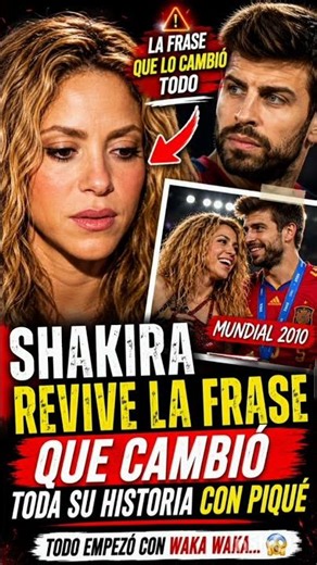 SHAKIRA revive la frase que cambió TODA su historia con PIQUÉ