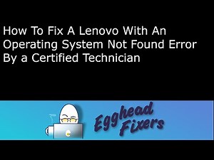 How To Fix A Lenovo With An Operating System Not Found Error - By a Certified Technician
