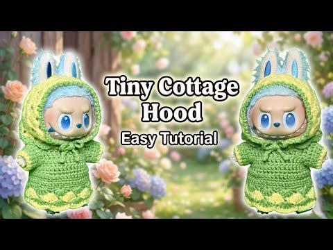 Easy Tiny Cottage Hood for Labubu 🌿 Crochet Tutorial