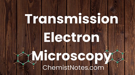 Transmission electron microscopy principle, instrumentation, and application - Chemistry Notes