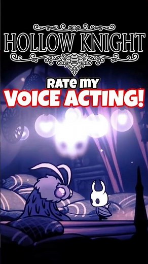Rate My Voice Acting In Hollow Knight!