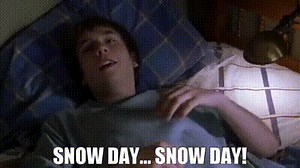 - Snow day... - Snow day!