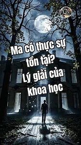 Ma có thực sự tồn tại? - Lý giải của khoa học.