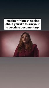 3 comments | Imagine "friends" talking about you like this in your true crime documentary. | Rami Ghattas | Facebook