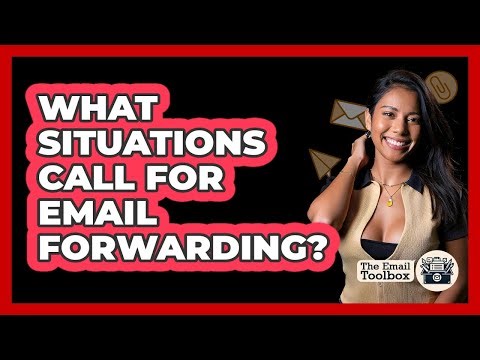 What Situations Call For Email Forwarding?