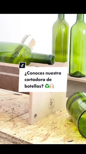 Cerrando el ciclo del vidrio: Cortadora de botellas