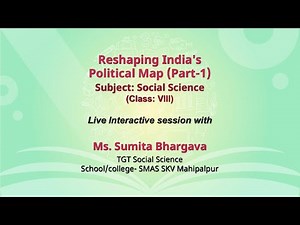 NCERT Reshaping India's Political Map (Part-1) Social Science Class: VIII Live