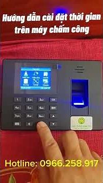 Hướng dẫn cài đặt đồng hồ và ngày tháng cho máy chấm công #maychamcong #maychamcong911
