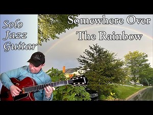 Somewhere Over The Rainbow - SOLO JAZZ GUITAR