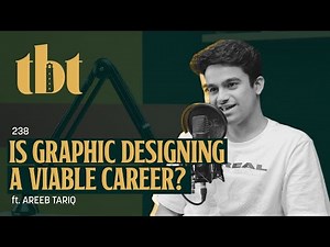 How To Make Money Through Graphic Designing? Ft. Areeb Tariq | 238 | TBT