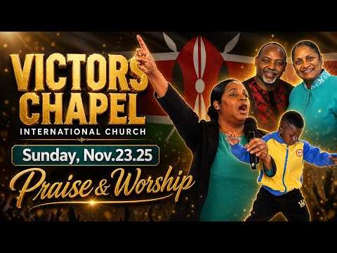 Victors Chapel International Church, Neyri, Kenya - Bishop William Githinji - Nov.23.25 - WORSHIP