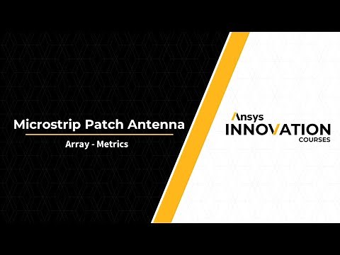 Microstrip Patch Antenna Array Metrics Using Ansys HFSS