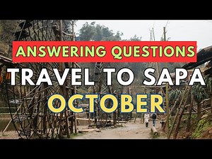 Answering Questions - Traveling to Sapa in October ( Vietnam Travel )