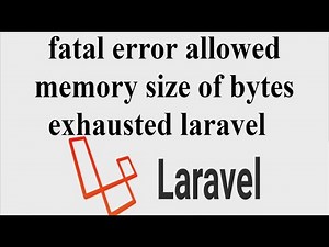 fatal error allowed memory size of bytes exhausted laravel, JWT Authentication for Laravel