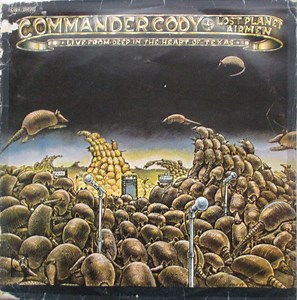 Commander Cody And His Lost Planet Airmen - Live From Deep In The Heart Of Texas