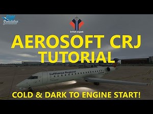 MSFS Aerosoft CRJ TUTORIAL | Cold and Dark to Engine Start!