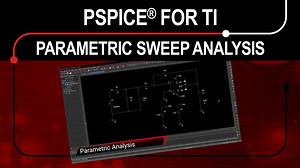 PSpice for TI: Parametric Sweep Analysis | Video | TI.com