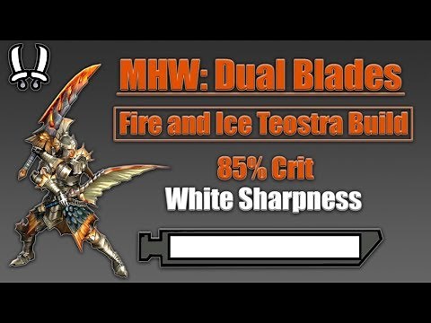 MHW: Dual Blades Build! Fire and Ice Teostra Build! 85% Crit + Infinite Sharpness