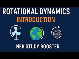 Rotational Dynamics Class 12 |Part1: Introduction | NEB Physics Chapter Explained| NEB Study Booster