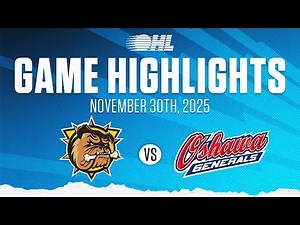 OHL Highlights: Brantford Bulldogs @ Oshawa Generals Nov. 30, 2025