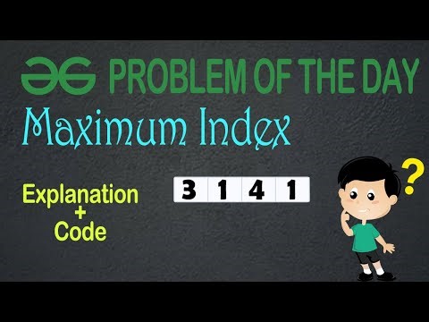 Maximum Index || | Problem of the Day || gfg potd