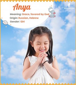 Anya Name, Meaning, Origin, History, And Popularity