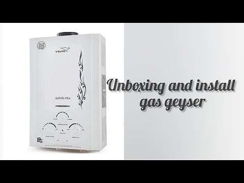unboxing gas geyser|how to install gas geyser|easy to install gas geyser