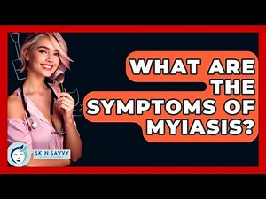 What Are The Symptoms Of Myiasis? - Skin Savvy Dermatology