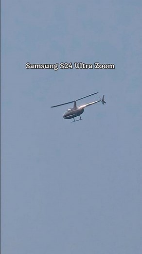 Samsung S24 Ultra Zoom 🚁 Helicopter
