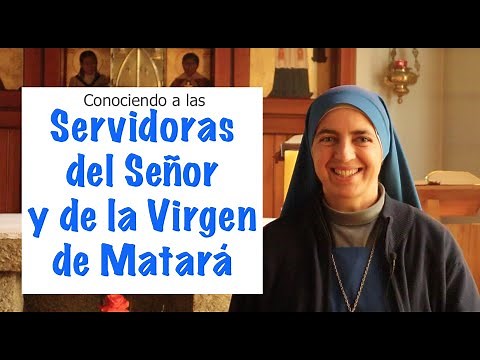 Conociendo a las Servidoras del Señor y la Virgen de Matará