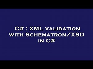 C# : XML validation with Schematron/XSD in C#