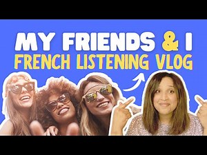 French Listening Practice with Friends: The Most FUN Way to Learn French!